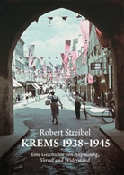 Robert Streibel - Krems 1938-1945