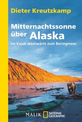 Dieter Kreutzkamp - Mitternachtssonne über Alaska - Im Kajak westwärts zum Beringmeer