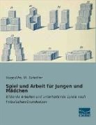 Hugo Elm, Schröter, W Schröter, W. Schröter - Spiel und Arbeit für Jungen und Mädchen