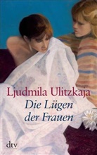 Ljudmila Ulitzkaja - Die Lügen der Frauen