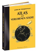 Aude De Tocqueville, Karin Doering-Froger - Atlas der verlorenen Städte