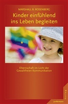 Marshall B Rosenberg, Marshall B. Rosenberg - Kinder einfühlend ins Leben begleiten