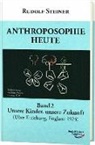 Rudolf Steiner - Anthroposophie heute. Bd.2