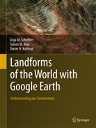 Dieter H Kelletat, Dieter H. Kelletat, Simon May, Simon M May, Simon M. May, Anja Scheffers... - Landforms of the World with Google Earth
