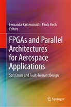 Fernand Kastensmidt, Fernanda Kastensmidt, Rech, Rech, Paolo Rech - FPGAs and Parallel Architectures for Aerospace Applications