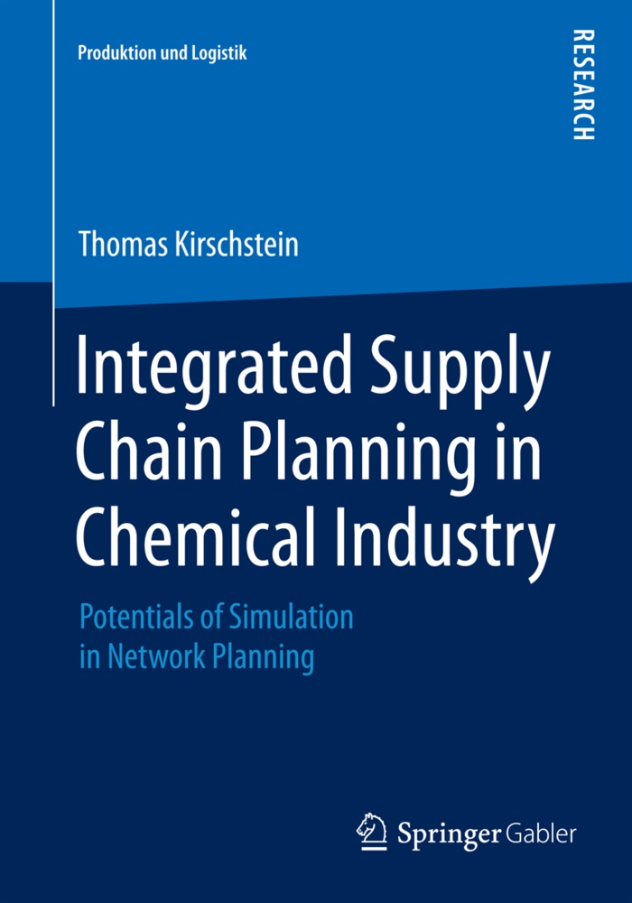 Thomas Kirschstein - Integrated Supply Chain Planning in Chemical Industry - Potentials of Simulation in Network Planning