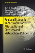 James E. Moore, James E. Moore II, Qishen Pan, Qisheng Pan, Jiyoung Park, JiYoung Park et al... - Regional Economic Impacts of Terrorist Attacks, Natural Disasters and Metropolitan Policies