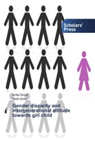 Nishi Sethi, Anit Singh, Anita Singh - Gender disparity and intergenerational attitude towards girl child