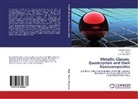 Devinde Singh, Devinder Singh, O N Srivastava, O. N. Srivastava, R Tiwari, R S Tiwari... - Metallic Glasses, Quasicrystals and their Nanocomposites