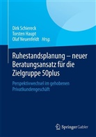 Torste Haupt, Torsten Haupt, Olaf Neuenfeldt, Dirk Schiereck - Ruhestandsplanung - neuer Beratungsansatz für die Zielgruppe 50plus
