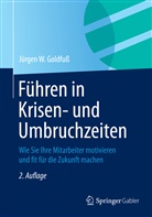 Jürgen W Goldfuss, Jürgen W. Goldfuß - Führen in Krisen- und Umbruchzeiten