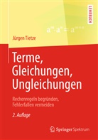 Jürgen Tietze - Terme, Gleichungen, Ungleichungen