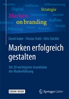 Davi Aaker, David Aaker, David A. Aaker, Floria Stahl, Florian Stahl, Felix Stöckle - Marken erfolgreich gestalten