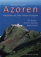 Heinrich Kruparz - Azoren - The Azores. The Azores, Atlantic Paradise Rediscovered