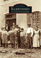 Egon Eberle - Illertissen in alten Fotografien