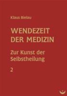 Klaus Bielau - Wendezeit der Medizin. Bd.2