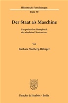 Barbara Stollberg-Rilinger - Der Staat als Maschine.