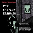 Richard Brautigan, Sascha Gutzeit, Richard Brautigan, Sascha Gutzeit - Von Babylon träumen ..., 2 Audio-CDs (Audiolibro)