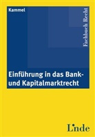Armin Kammel, Armin J Kammel, Armin J. Kammel - Einführung in das Bank- und Kapitalmarktrecht (f. Österreich)