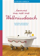 Elfriede Karsch - . . . kommt ma nitt mit Wellnissdaach