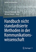 Stefani Averbeck-Lietz, Stefanie Averbeck-Lietz, Meyen, Meyen, Michael Meyen - Handbuch nicht standardisierte Methoden in der Kommunikationswissenschaft: Handbuch nicht standardisierte Methoden in der Kommunikationswissenschaft