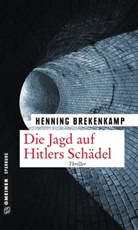 Henning Brekenkamp - Die Jagd auf Hitlers Schädel