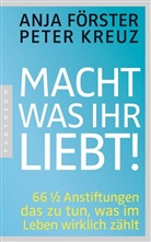 Anja Förster, Peter Kreuz - Macht, was ihr liebt!