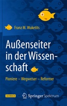 Franz Wuketits, Franz M Wuketits, Franz M. Wuketits - Außenseiter in der Wissenschaft