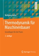 Wolfgang Geller - Thermodynamik für Maschinenbauer