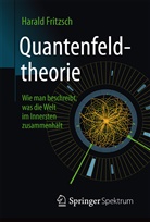 Harald Fritzsch, Stephan Meyer - Quantenfeldtheorie   Wie man beschreibt, was die Welt im Innersten zusammenhält