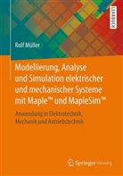 Rolf Müller - Modellierung, Analyse und Simulation elektrischer und mechanischer Systeme mit Maple (TM) und MapleSim (TM)