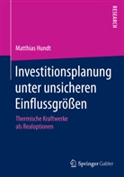Matthias Hundt - Investitionsplanung unter unsicheren Einflussgrößen