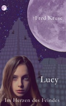 Fred Kruse - Lucy - Im Herzen des Feindes (Band 2)