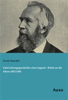 Ernst Haeckel - Entwicklungsgeschichte einer Jugend - Briefe an die Eltern 1852-1856