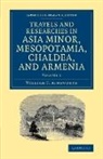 William Ainsworth, William F. Ainsworth - Travels and Researches in Asia Minor, Mesopotamia, Chaldea, and Armeni
