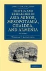 William Ainsworth, William F. Ainsworth - Travels and Researches in Asia Minor, Mesopotamia, Chaldea, and Armeni