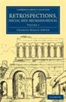Charles Roach Smith - Retrospections, Social and Archaeological