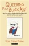 Derek Conrad Murray, Derek Conrad Murray, Derek Conrad (University of California-Santa Cruz Murray - Queering Post-Black Art