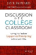 Jay R Howard, Jay R. Howard, Jay R. (Butler University) Howard, JR Howard, Howard Jay R. - Discussion in the College Classroom Getting Your Students Engaged and Participating in Person and Online