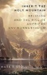 Mark Stoll, Mark (Associate Professor of History and Director of Environmental Studies Stoll, Stoll Mark - Inherit the Holy Mountain