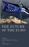 Matthijs, Matthias Matthijs, Matthias Blyth Matthijs, Mark Blyth, Blyth Mark, Matthias Matthijs... - Future of the Euro