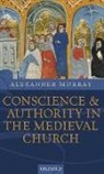 Alexander Murray, Alexander (Emeritus Fellow Murray, Murray Alexander - Conscience and Authority in the Medieval Church