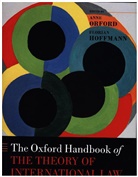 Martin Clark, Anne Orford, Anne (Redmond Barry Distinguished Professo Orford, Anne Hoffmann Orford, Florian Hoffmann, Florian (Professor of Law Hoffmann... - Oxford Handbook of the Theory of International Law