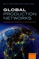 Neil M. Coe, Neil M. Wai-Chung Yeung Coe, Neil M. Yeung Coe, Yeung Coe, Henry Wai-Chung Yeung - Global Production Networks