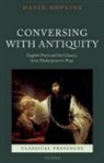David Hopkins, David (Emeritus Professor of English Literature Hopkins - Conversing With Antiquity