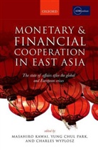 Masahiro (Professor of Economics Kawai, Masahiro Park Kawai, Masahiro Kawai, Masahiro (Professor of Economics Kawai, Kawai Masahiro, Yung Chul Park... - Monetary and Financial Cooperation in East Asia