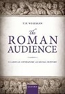 T. P. Wiseman, T. P. (Emeritus Professor of Classics and Wiseman, T. P. (Emeritus Professor of Classics and Ancient History Wiseman, Wiseman T. P. - Roman Audience