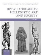Jane Masseglia, Jane Masséglia - Body Language in Hellenistic Art and Society