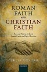 Teresa Morgan, Teresa (Professor of Graeco-Roman History Morgan, Morgan Teresa - Roman Faith and Christian Faith