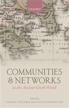 Claire (John W. And Jeanne M. Rowe Assista Taylor, Claire Vlassopoulos Taylor, Claire Taylor, Kostas Vlassopoulos, Vlassopoulos Kostas - Communities and Networks in the Ancient Greek World
